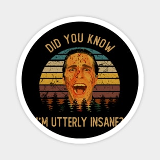 Classic Art Did You Know I'm Utterly Insane Magnet